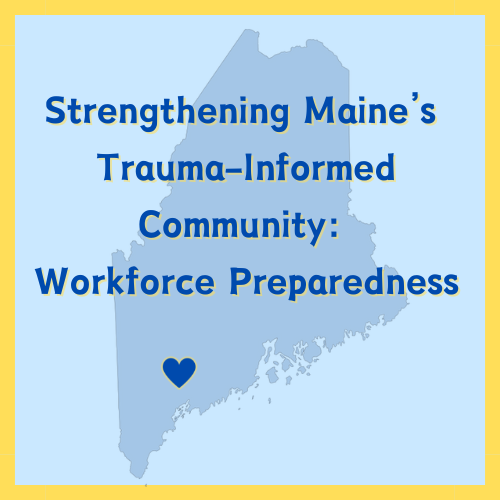 Strengthening Maine’s Trauma Informed Learning Community (2024-2025)